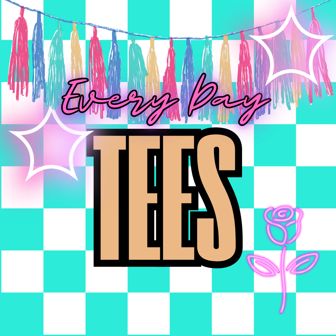 Everyday Tees
